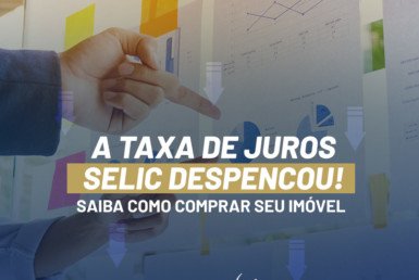 A taxa de juros SELIC despencou, de novo! Saiba como comprar seu imóvel. 5