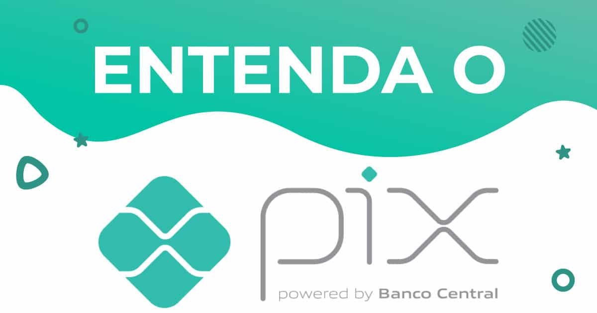 PIX: entenda como funciona o novo sistema de pagamentos instantâneo!