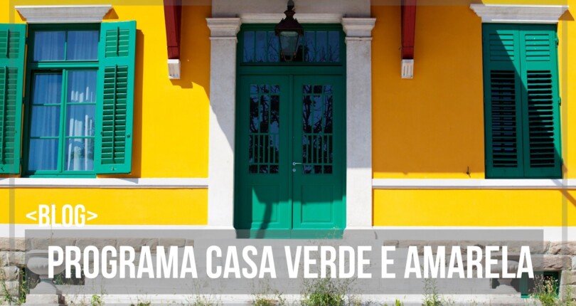 Casa Verde e Amarela: Passo a passo completo para financiar sua casa própria